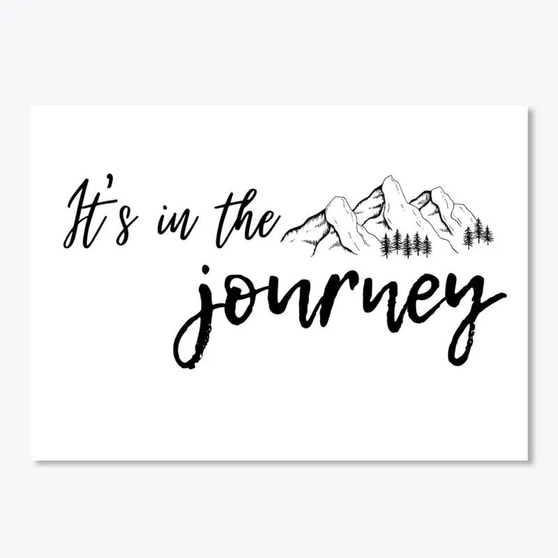 It's in the Journey...